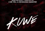 Wanitwa Mos, Sir Trill & Nkosazana Daughter – Kuwe (feat. Master KG)