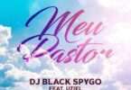 Dj Black Spygo - Meu Pastor feat. Uziel Abner