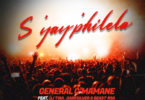 General C’mamane – S’yay’philela (feat. DJ Tira, DarkSilver & Beast Rsa)