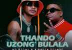 Mr Brown & Airburn Sounds – Thando Uzongibulala feat. Makhadzi