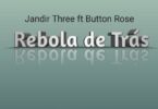 Jandir Three - Rebola de Trás (Feat. Button Rose)