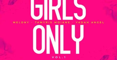 Melony, Yadah Angel & Tamyris Moiane - Girls Only