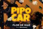 Flor De Raiz - Pipocar (feat. Bakabaki)