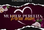 Bunikellas – Mulher Perfeita Para Mim (feat. Kadabra Mc & FKay)