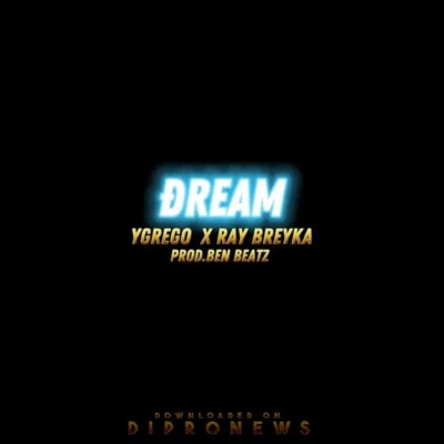 Ygrego feat Ray Breyka – Dream