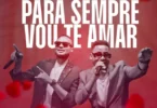 Ângelo Mualeite – Para Sempre Vou te Amar (feat. Humberto Luís)
