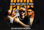 Dj A.D – Isso Aqui Não É Vida (feat. Bander & Mike Muller)