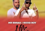 Good Boy Ft. Mr Eggas – Ntima wa Ntsissi