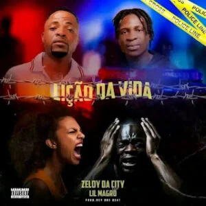 Zeloy Da City feat Lil Magro – Lição Da Vida