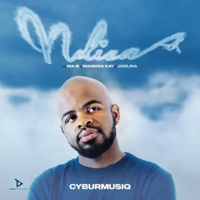 Cyburmusiq – Ndiza (feat. Ma-B, Mandisa Kay & Jozlina)