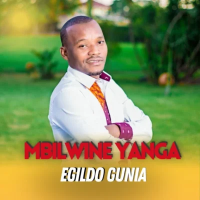 Egildo Gunia – Mbilwine Yanga