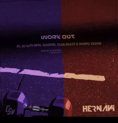 Hernâni – Work Out Feat DJ Guti BPM, Bander, Luar Beatz & Mano Tsotsi