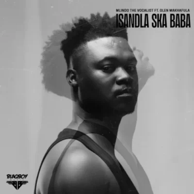 Mlindo The Vocalist – Isandla Ska Baba ft. Glen Makhafula